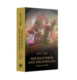 Black Library: The Siege of Terra - The Shattered and the Soulless (PB)