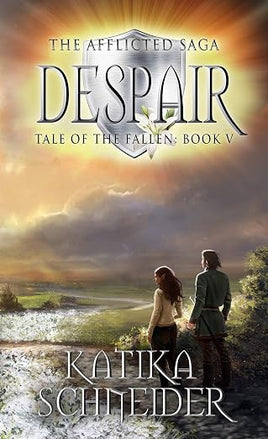 Katika Schneider: Despair (The Afflicted Saga- Tale of the Fallen Book 5)