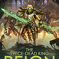 Black Library: The Twice-dead King - Reign (Hardback)