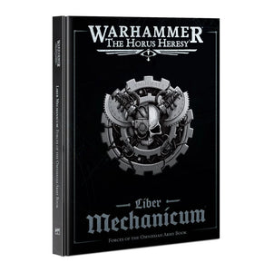 The Horus Heresy: Liber Mechanicum - Forces of the Omnissiah Army Book