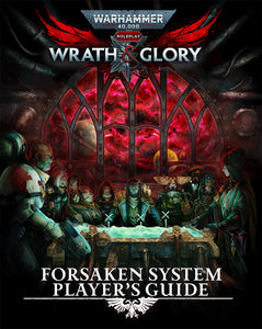 Wrath & Glory: Forsaken System Player's Guide