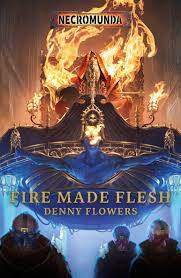 Black Library: Necromunda - Fire Made Flesh