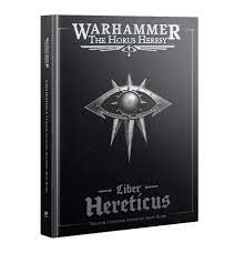 The Horus Heresy: Liber Hereticus - Traitor Legiones Astartes Army Book