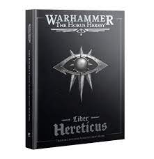 The Horus Heresy: Liber Hereticus - Traitor Legiones Astartes Army Book